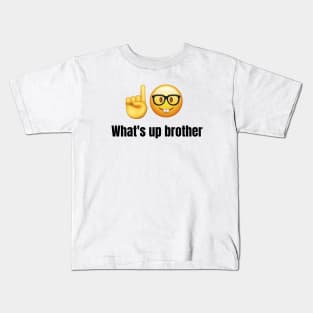 What's up brother tiktok meme viral funny nerdy design Kids T-Shirt